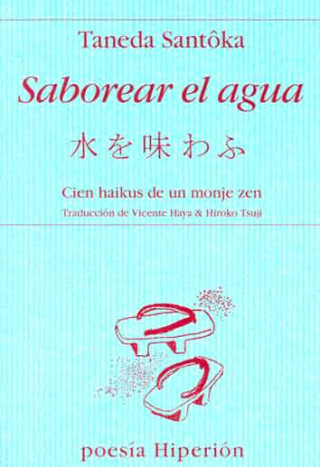 Carte Saborear el agua : cien haikus de un monje zen Taneda Santôka