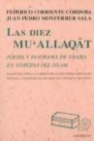 Carte Las diez Mu'allaqat : poesía y panorama de Arabia en vísperas del islam Federico Corriente Córdoba