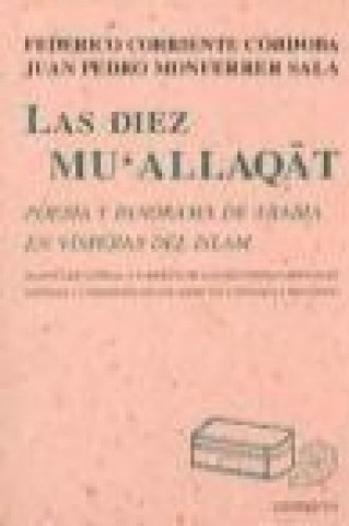 Book Las diez Mu'allaqat : poesía y panorama de Arabia en vísperas del islam Federico Corriente Córdoba