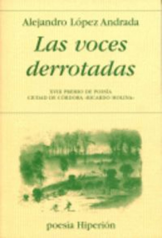 Kniha Las voces derrotadas Alejandro López Andrada