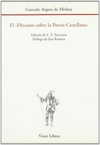 Carte El "Discurso sobre la poesía castellana" Gonzalo Argote de Molina