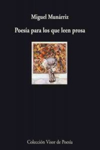 Книга Poesía para los que leen prosa Miguel Munarriz Cellino