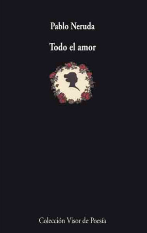 Carte Todo el amor Pablo Neruda