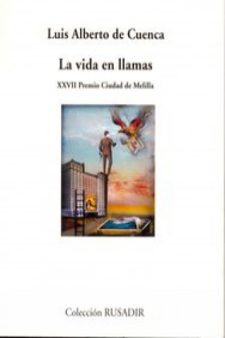 Книга La vida en llamas Luis Alberto de Cuenca