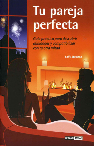 Kniha Tu pareja perfecta : guía práctica para descubrir afinidades y compatibilidades con tu otra mitad Sally Stephen