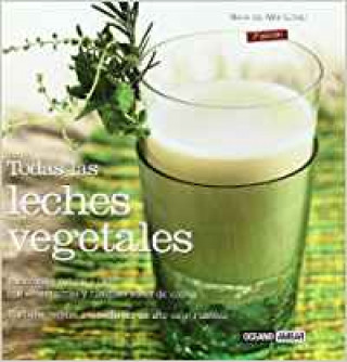 Könyv Todas las leches vegetales : elaboración natural y fácil con "Termomix" y cualquier robot de cocina María del Mar Gómez Ortega