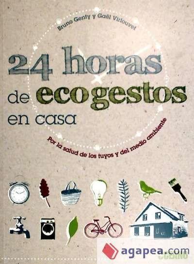 Książka 24 horas de ecogestos en casa : por la salud de los tuyos y del medio ambiente Bruno Genty