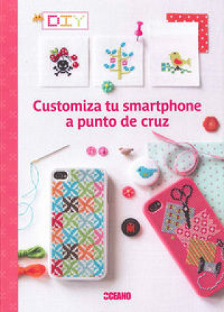 Knjiga Customiza tu smartphone a punto de cruz 