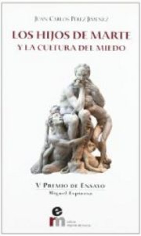 Könyv Los hijos de Marte y la cultura del miedo Juan Carlos Pérez Jiménez