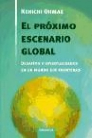 Carte El próximo escenario global : desafíos y oportuniddes en un mundo sin fronteras Kenichi Ohmae