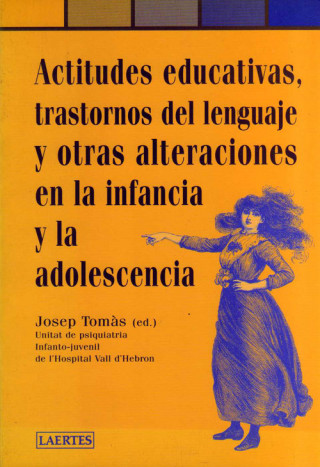 Kniha Actitudes educativas, trastornos del lenguaje y otras alteraciones en la infancia y la adolescencia JOSEP TOMAS