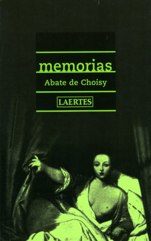 Könyv Memorias François Timoleon Abbé de Choisy