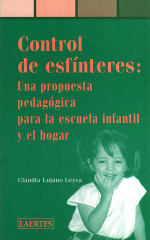 Carte Control de esfínteres : una propuesta pedagógica para la escuela infantil y el hogar Claudia Lujano Leyva