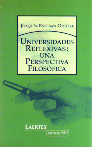 Kniha Universidades reflexivas : una perspectiva filosófica Joaquín . . . [et al. ] Esteban Ortega