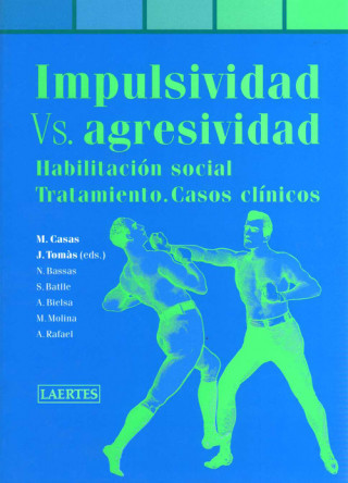 Könyv Impulsividad vs. agresividad : habilitación social, tratamiento, casos clínicos MIQUEL CASAS