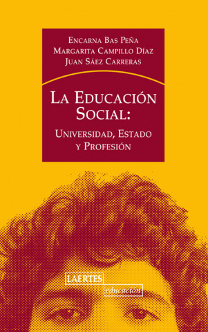 Kniha La educación social : universidad, estado y profesión ENCARNA BAS PEÑA