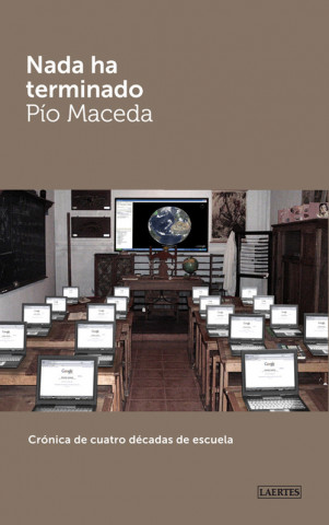 Könyv Nada ha terminado : crónica de cuatro décadas de escuela Pío Maceda Granja