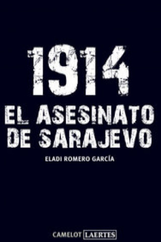 Kniha 1914, el asesinato de Sarajevo Eladi Romero García