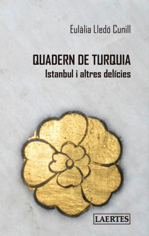 Könyv Quadern de Turquia : Istanbul i altres delícies EULALIA LLEDO