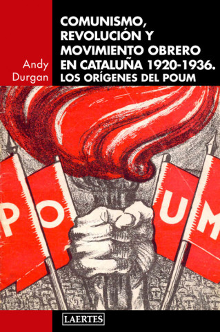 Kniha Comunismo, revolución y movimiento obrero en Catalunya 1920-1936: Los orígenes del POUM ANDY DURGAN