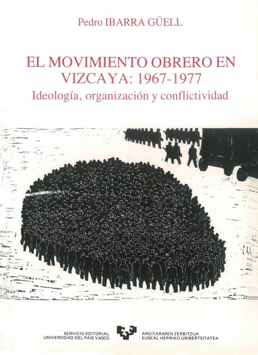 Kniha El movimiento obrero en Vizcaya (1967-1977) : ideología, organización y conflitividad Pedro Ibarra Güell