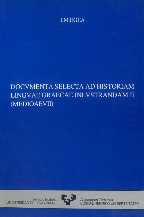 Carte Documenta selecta ad historiam linguae graecae inlustrandam. Vol.II J. M. Egea