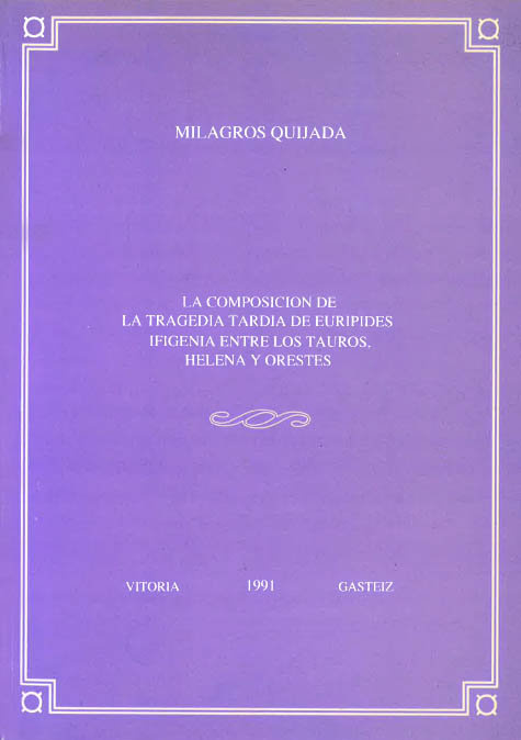 Książka La composición de la tragedia tardía de Eurípides : Ifigenia entre los Tauros, Helena y Orestes Milagros Quijada