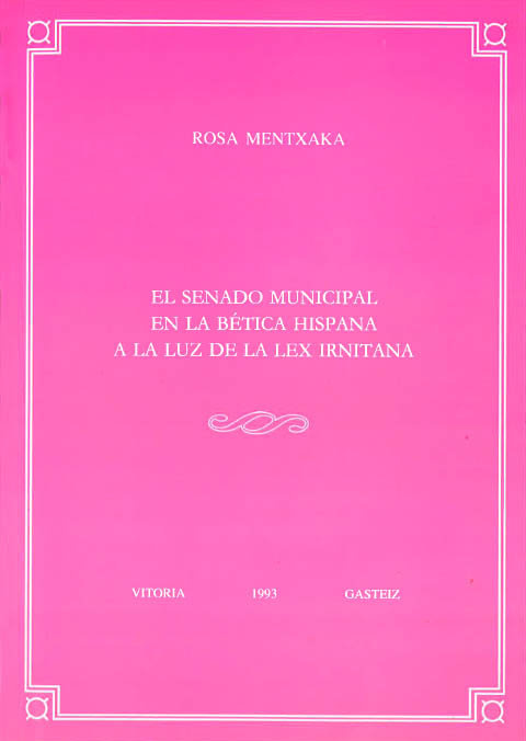 Buch El senado municipal en la Bética Hispana a la luz de la Lex Irnitana Rosa Mentxaka