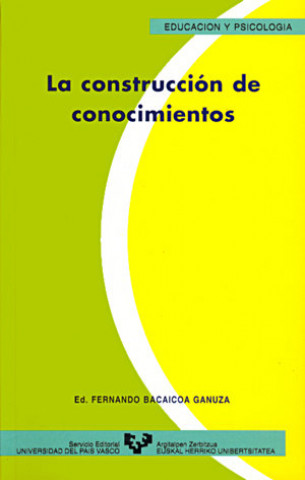 Книга La construcción de conocimientos Fernando Bacaicoa Ganuza