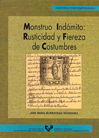 Książka Monstruo indómito, rusticidad y fiereza de costumbres : foralidad y conflicto social al final del antiguo régimen en Guipúzcoa 