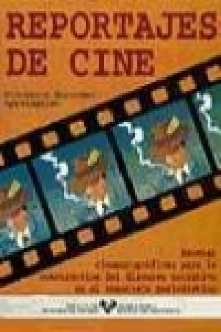 Buch Reportajes de cine : recetas cinematográficas para la construcción del discurso narrativo en el reportaje periodístico Florencio Martínez Aguinagalde