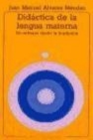 Kniha Didáctica de la lengua materna : un enfoque desde la lingüística Juan Manuel Álvarez Méndez