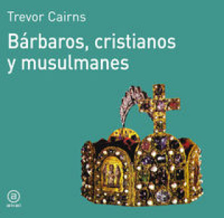 Kniha Bárbaros, cristianos y musulmanes Trevor Cairns