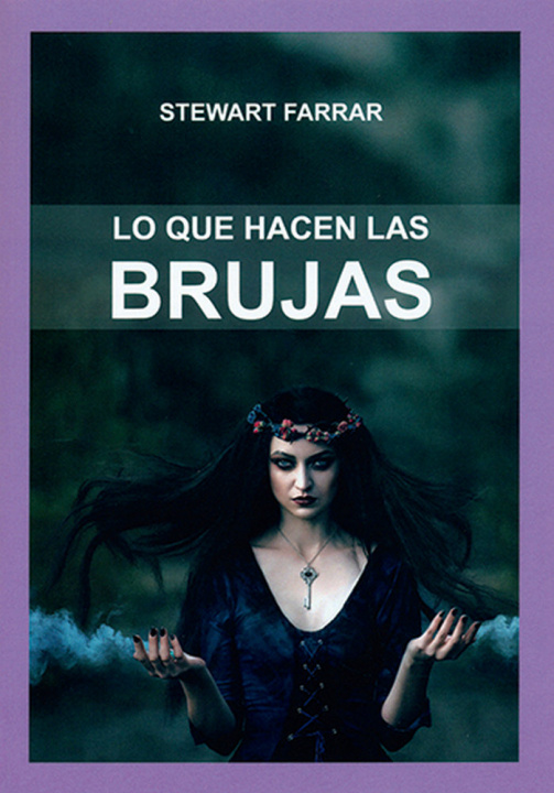 Libro Lo que hacen los brujos : un Coven moderno en acción Stewart Farrar