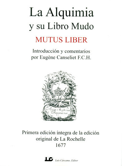 Carte La alquimia y su libro mudo : mutus liber : primera edición íntegra de la edición original de La Rochelle 1677 