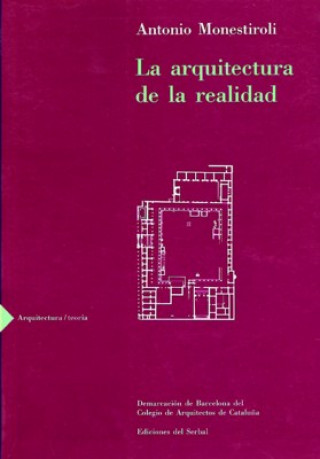 Könyv Arquitectura de la realidad, la Antonio Monestiroli