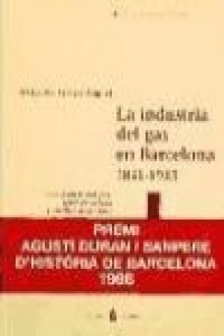 Książka La industria del gas en Barcelona, 1841-1933 : innovación tecnológica, territorio urbano y conflicto de intereses Mercedes Arroyo Huget