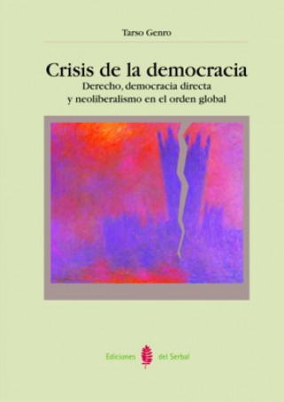 Könyv Crisis de la democracia : derecho, democracia directa y neoliberalismo en el orden global TARSO GENRO