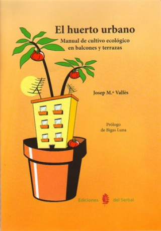 Kniha El huerto urbano : manual de cultivo ecológico en balcones y terrazas JOSEP MARIA VALLES