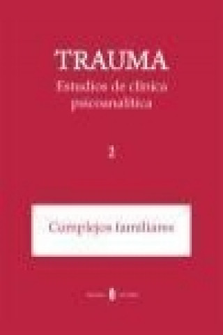 Carte Trauma-estudios de clínica psicoanalítica, 2 : complejos familiares Graziella Baravalle