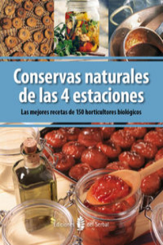 Carte Conservas naturales de las 4 estaciones : las mejores recetas de 150 horticultores biológicos Susana Rodríguez-Vida