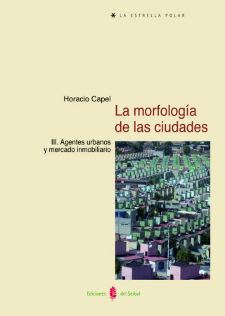 Kniha La morfología de las ciudades III : agentes urbanos y mercado inmobiliario Horacio Capel Sáez