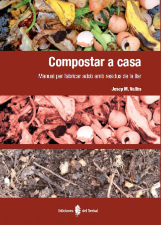 Könyv Compostar a casa : manual per fabricar adob amb residus de la llar JOSEP Mª VALLES CASANOVA