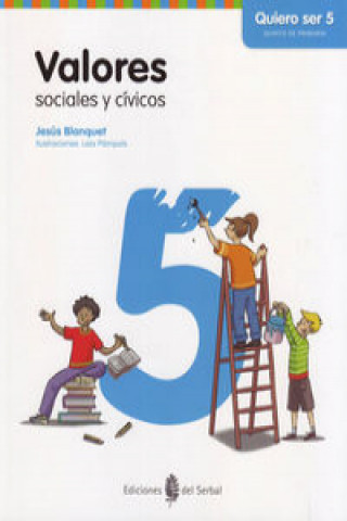 Kniha Valores Sociales y Cívicos, Quiero ser, educación para la ciudadanía, 5 Educación Primaria Jesús Blanquet Gas