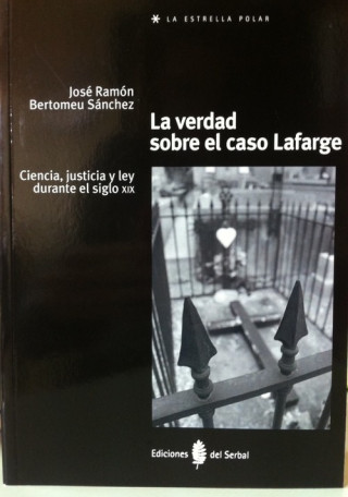 Libro La verdad sobre el caso Lafarge: ciencia, justicia y ley durante el siglo XIX 