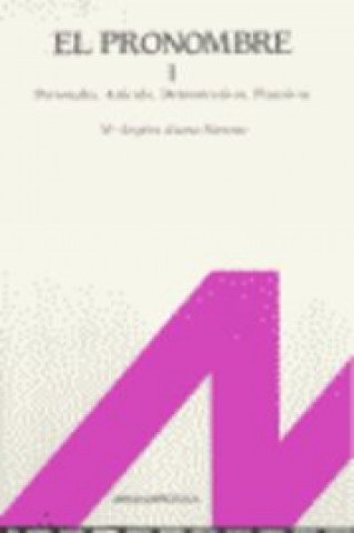 Book El pronombre 1 : personales, artículos, demostrativos, posesivos, etc. María Ángeles . . . [et al. ] Álvarez Martínez