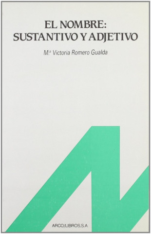 Knjiga El nombre : sustantivo y adjetivo María Victoria Romero Gualda