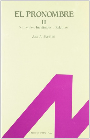 Kniha El pronombre 2 : numerales, indefinidos y relativos José Antonio Martínez García