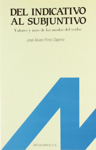 Kniha Del indicativo al subjuntivo José Alvaro Porto Dapena