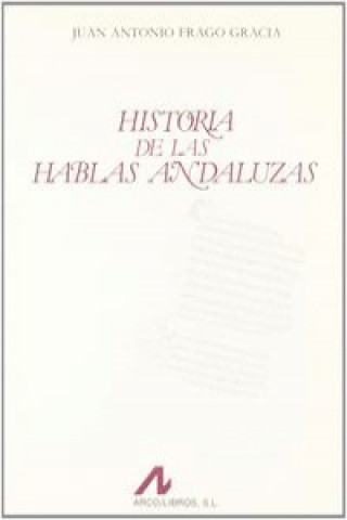 Kniha Historia de las hablas andaluzas Juan Antonio Frago Gracia